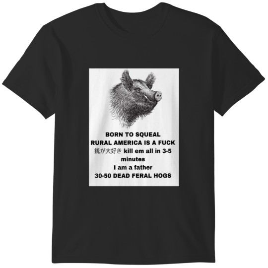 Discover 3050 Feral Hogs Born to Squeal Rural America is a T-Shirts