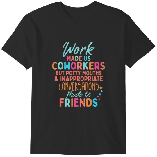 Discover Funny Coworkers Quotes, Work Made Us Coworkers Sarcastic T-Shirts