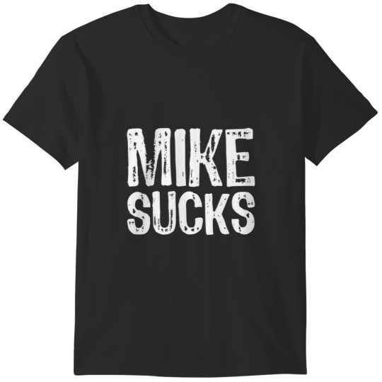 Discover Mike Sucks(1) T-Shirts
