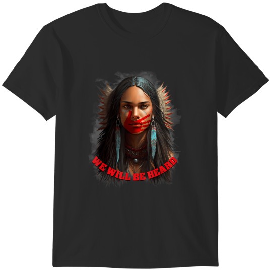 Discover we will be heard missing and murdered indigenous women mmiw t T-Shirts