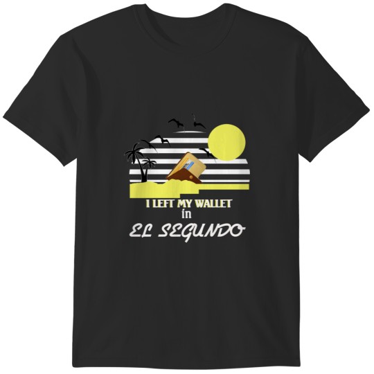 Discover I left my wallet in El Segundo T-Shirts
