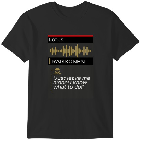 Discover Raikkonen Leave me alone I know what to do radio T-Shirts