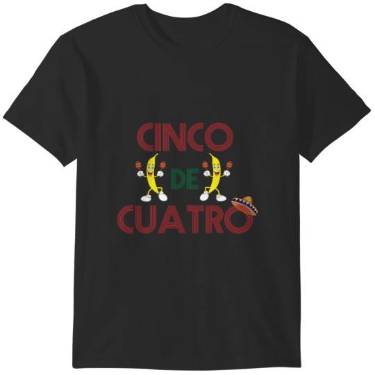 Discover Cinco De Cuatro T-Shirts