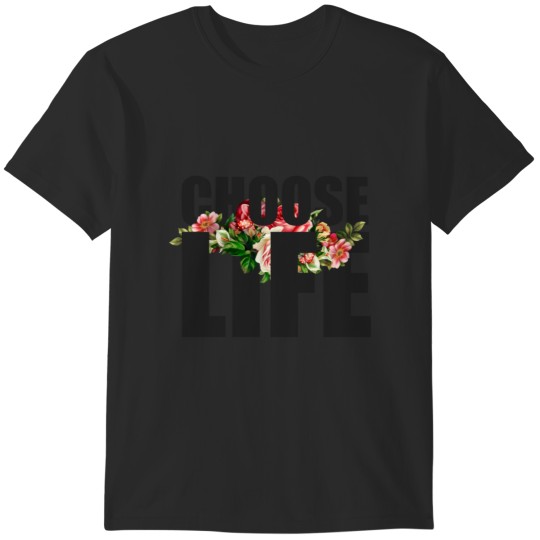 Discover Choose Life - Quote T-Shirts