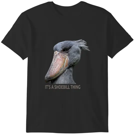 Discover Shoebilled Stork Its A Shoebill Thing T-Shirts