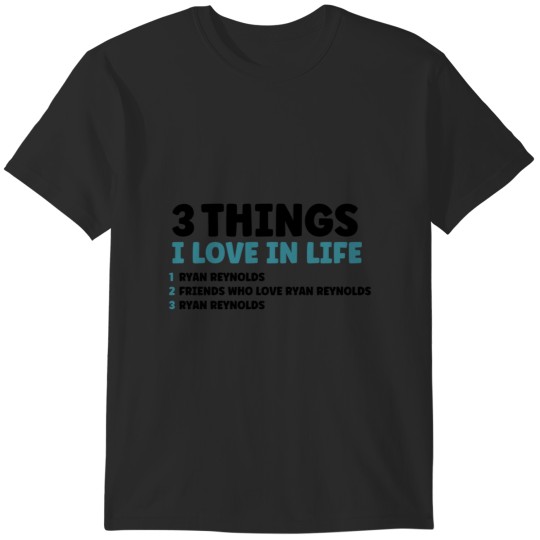 Discover 3 Things I Love in Life - Ryan Reynolds T-Shirts