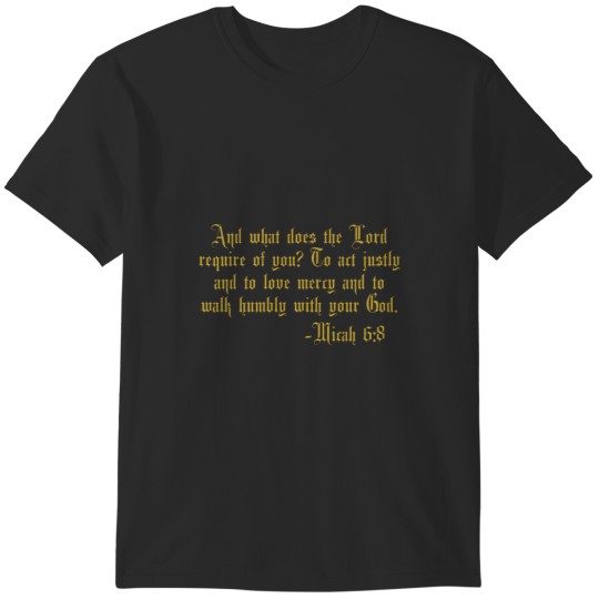 Discover Micah 68 Act Justly Love Mercy Walk Humbly Gold - Bible Verses T-Shirts
