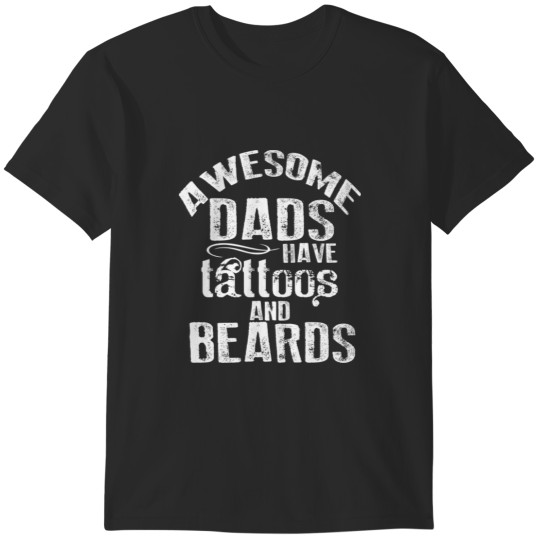Discover Awesome Dads Have Tattoos and Beards Fathers Day22 T-Shirts