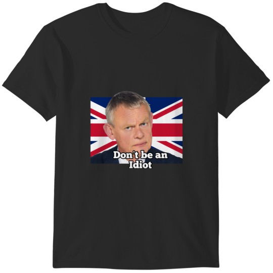 Discover Doc Martin Don't be an idiot T-Shirts