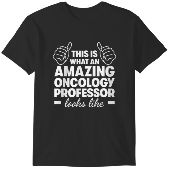 Discover Gift For Professor Amazing Oncology Professor T-Shirts