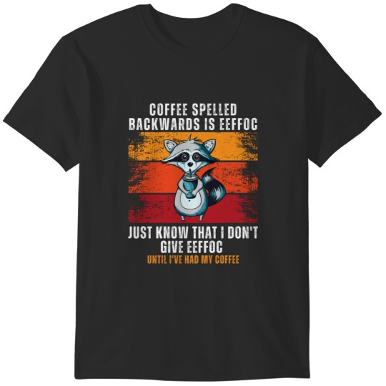 Discover Coffee Spelled Backwards Is Eeffoc T-Shirts