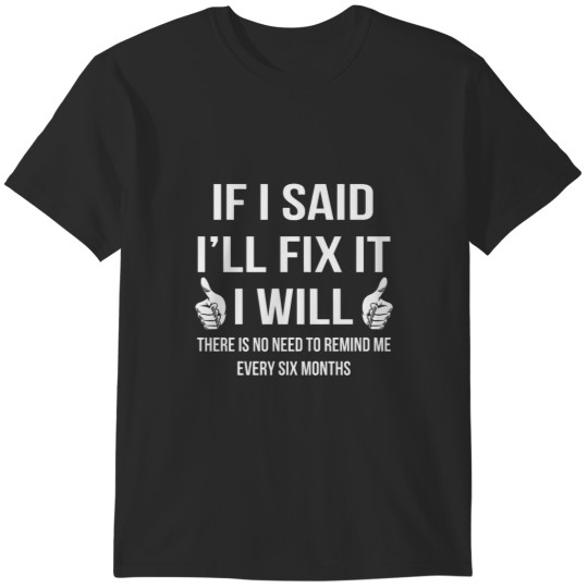 Discover If I Said Ill Fix It I Will T-Shirts