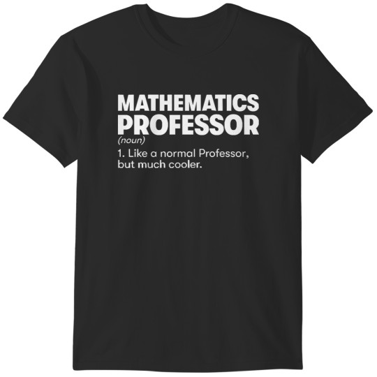 Discover Gift For Professor Mathematics Professor T-Shirts