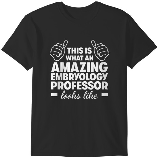 Discover Gift For Professor Amazing Embryology Professor T-Shirts