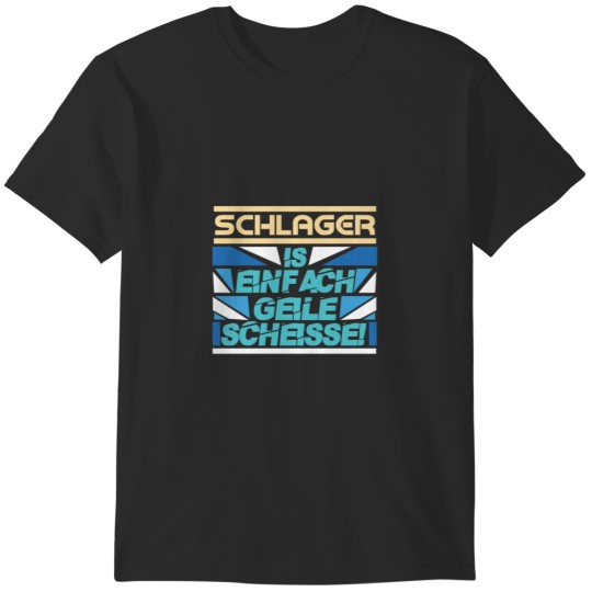 Discover Schlager ist einfach geile Scheiße T-Shirts