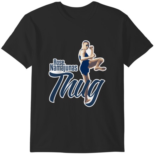 Discover Thug Rose Namajunas T-Shirts