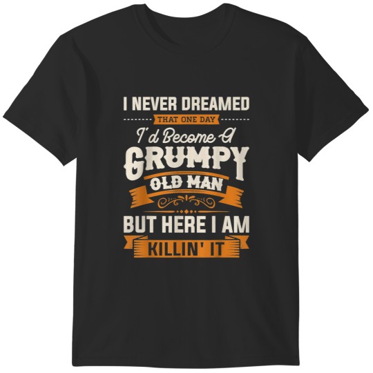 Discover GRUMPY OLD MAN T-Shirts