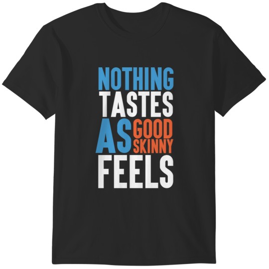 Discover Nothing tastes as good as skinny feels by kate moss quote kate moss quote 2022 T-Shirts