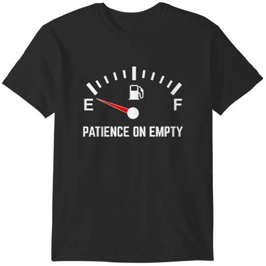 Discover Impatient Patience on Empty T-Shirts