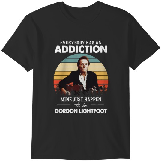 Discover Men Women Everybody Has An Addiction Mine Just Happens To Be Gordon Lightfoot VintageTShir T-Shirts