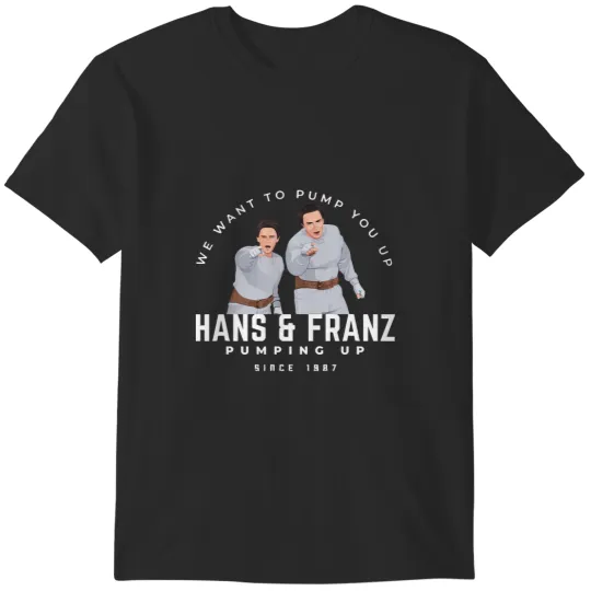 Discover Hans & Franz - We want to pump you up - since 1987  Copy T-Shirts