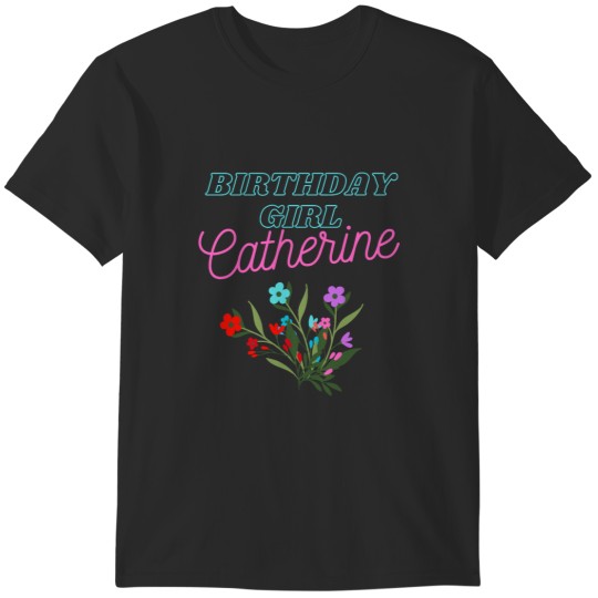 Discover Catherine Happy birthday ! T-Shirts