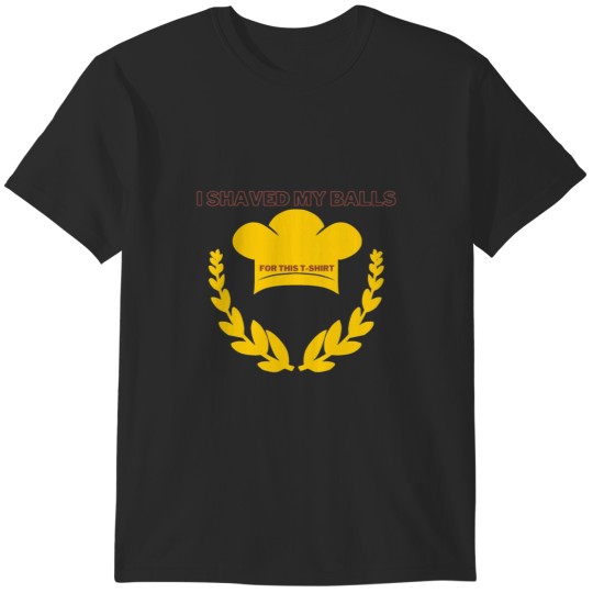 Discover I shaved my balls for this T-Shirts