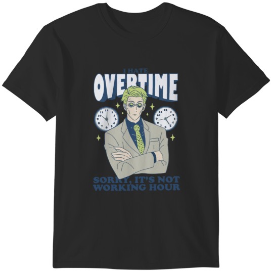 Discover I Hate Overtime Nanami Kento T-Shirts