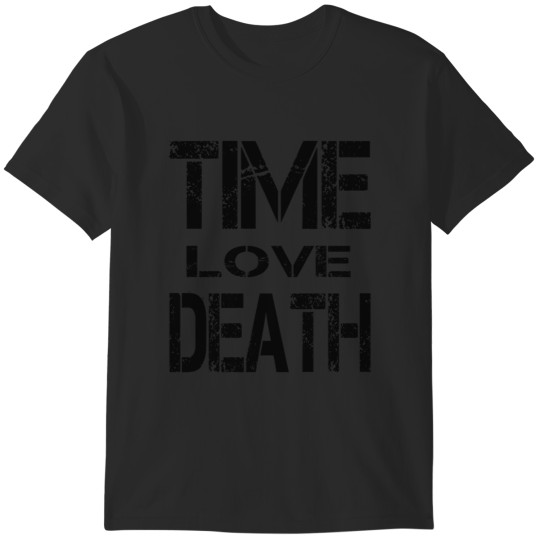 Discover TIME LOVE DEATH T-Shirts