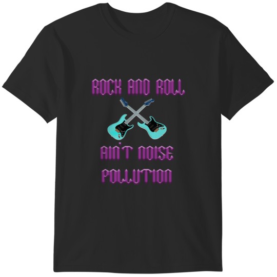 Discover Rock and Roll Aint Noise Pollution T-Shirts