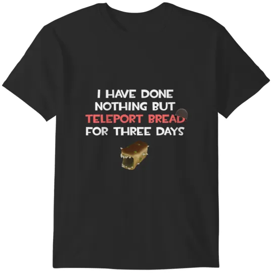 Discover Team Fortress 2 TF2 I Have Done Nothing But Teleport Bread For Three Days TF2 Soldier Funny White Re T-Shirts