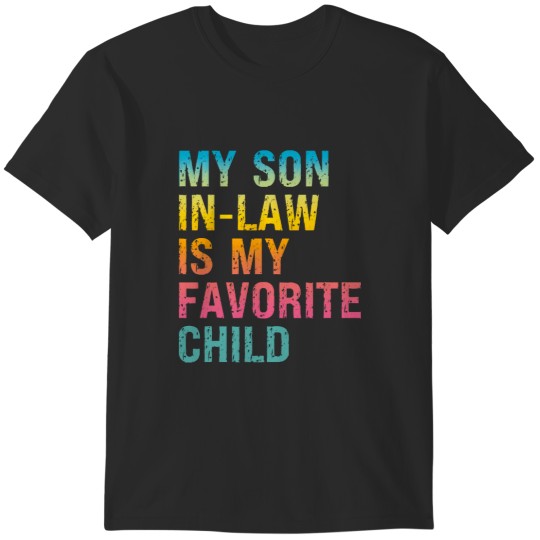 Discover My Son In Law Is My Favorite Child T-Shirts