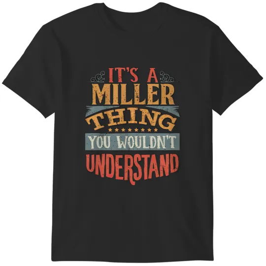 Discover It's A Miller Thing You Wouldn't Understand T-Shirts