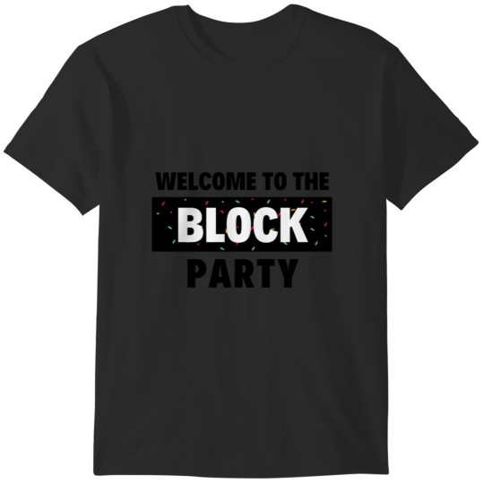 Discover Welcome to the Block Party T-Shirts