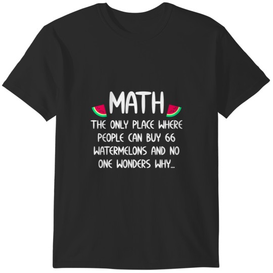 Discover Funny Math Watermelons Joke Mathematics Problem Humor T-Shirts