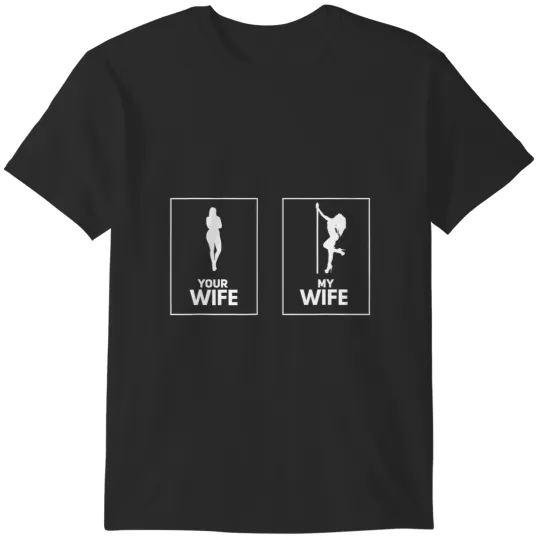 Discover your wife my wife funny high heels pole dance t T-Shirts