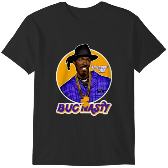 Discover Buck nasty nastiest hater funny T-Shirts