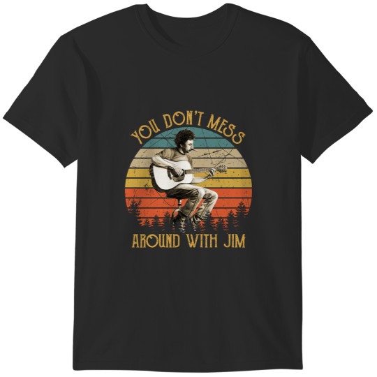 Discover Vintage Jim Croce You Dont Mess Around With Jim (1) T-Shirts