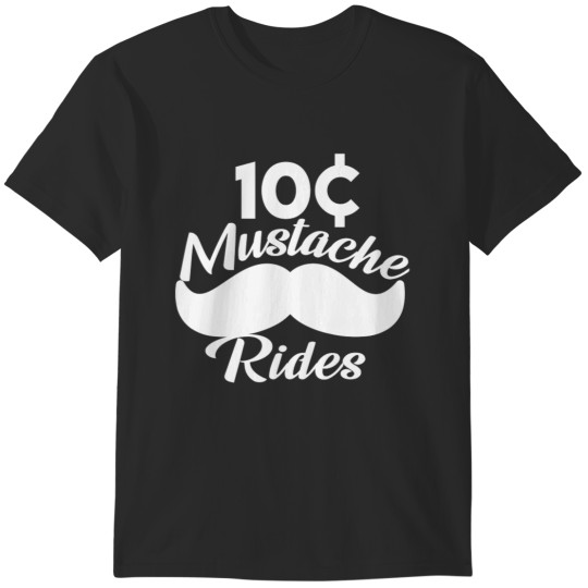 Discover Mustache 10 Cent Rides, Graphic Novelty Adult Humor Sarcastic Funny T-Shirts