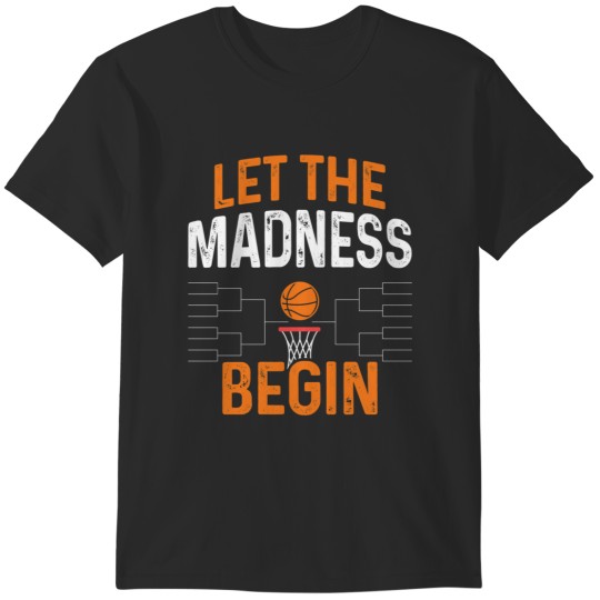 Discover Funny March Basketball Gift, Cute March Bball Tournament Gift, Let The Madness Begin T-Shirts
