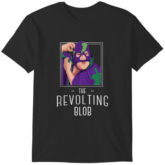Discover The Revolting Blob T-Shirts