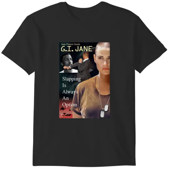 Discover Demi Moore Gi Jane- Gi Jane 2- G.i Jane Slapping Is Always An Option T-Shirts