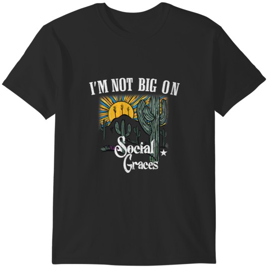 Discover Im Not Big on Social Graces Country Music T-Shirts