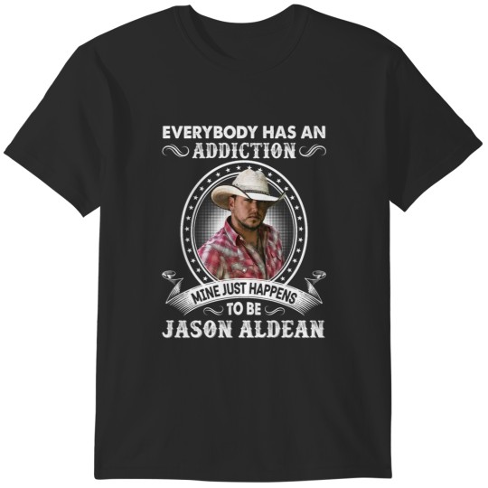 Discover Everybody Has An Addiction Mine Just Happens To Be Jason Aldean T-Shirts