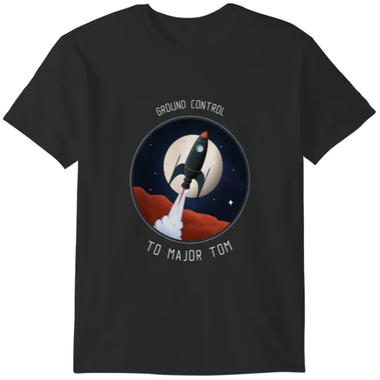 Discover Ground control to Major Tom, Space astronaut T-Shirts