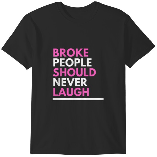 Discover Broke People Should Never Laugh Nicki T-Shirts