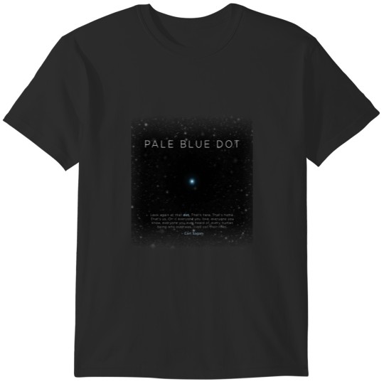 Discover Carl Sagan's - Pale Blue Dot T-Shirts