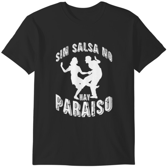 Discover Sin Salsa No Hay Paraiso Latin Music Dance Spanish T-Shirts