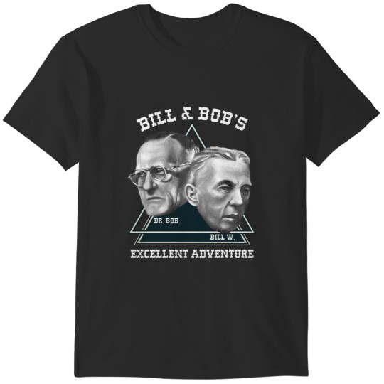 Discover Funny AA NA Addiction Recovery SobrietyBill amp Bobs Excellent Adventure T-Shirts