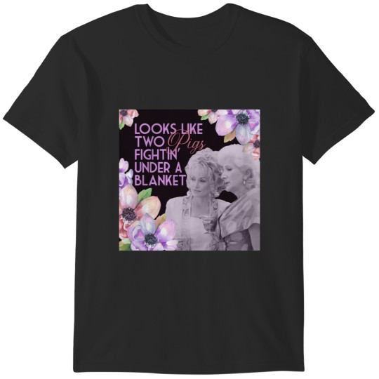 Discover Steel Magnolias Clairee Two Pigs Fighting Under a Blanket Funny Movie Quote T-Shirts